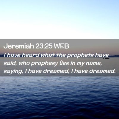 Picture 02 - Jeremiah 23:25 WEB - I have heard what the prophets have said, who - Bible Verse Picture