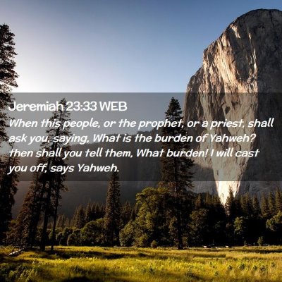 Picture 02 - Jeremiah 23:33 WEB - When this people, or the prophet, or a priest, - Bible Verse Picture