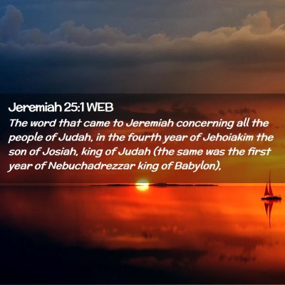 Picture 02 - Jeremiah 25:1 WEB - The word that came to Jeremiah concerning all the - Bible Verse Picture
