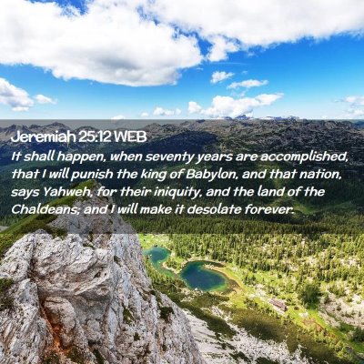 Picture 02 - Jeremiah 25:12 WEB - It shall happen, when seventy years are - Bible Verse Picture