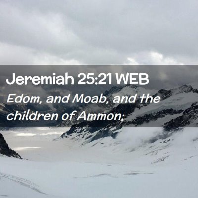 Picture 02 - Jeremiah 25:21 WEB - Edom, and Moab, and the children of - Bible Verse Picture