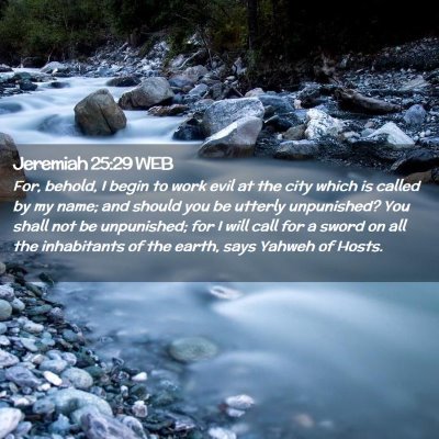 Picture 02 - Jeremiah 25:29 WEB - For, behold, I begin to work evil at the city - Bible Verse Picture