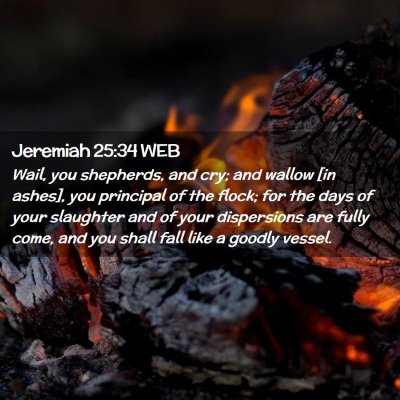 Picture 02 - Jeremiah 25:34 WEB - Wail, you shepherds, and cry; and wallow [in - Bible Verse Picture