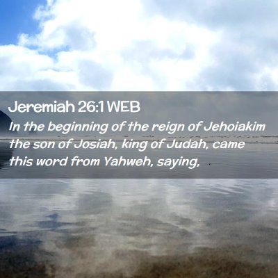 Picture 02 - Jeremiah 26:1 WEB - In the beginning of the reign of Jehoiakim the - Bible Verse Picture