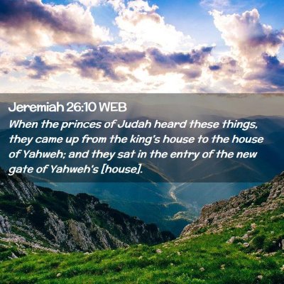Picture 02 - Jeremiah 26:10 WEB - When the princes of Judah heard these things, - Bible Verse Picture