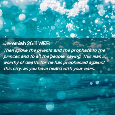 Picture 02 - Jeremiah 26:11 WEB - Then spoke the priests and the prophets to the - Bible Verse Picture
