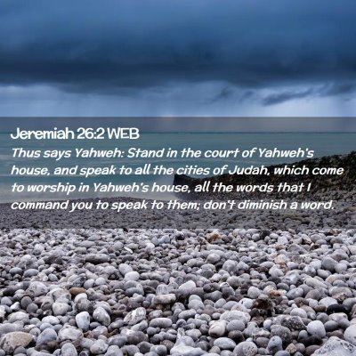 Picture 02 - Jeremiah 26:2 WEB - Thus says Yahweh: Stand in the court of Yahweh's - Bible Verse Picture