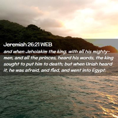 Picture 02 - Jeremiah 26:21 WEB - and when Jehoiakim the king, with all his - Bible Verse Picture