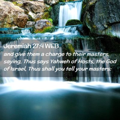 Picture 02 - Jeremiah 27:4 WEB - and give them a charge to their masters, saying, - Bible Verse Picture