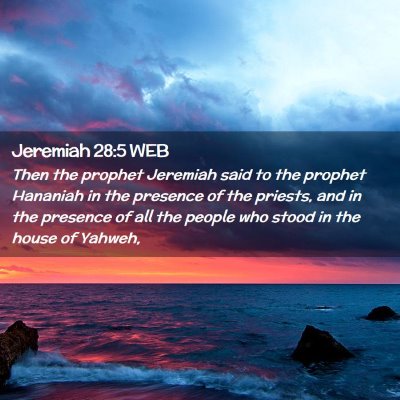 Picture 02 - Jeremiah 28:5 WEB - Then the prophet Jeremiah said to the prophet - Bible Verse Picture