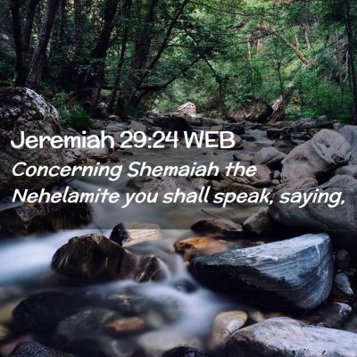 Picture 02 - Jeremiah 29:24 WEB - Concerning Shemaiah the Nehelamite you shall - Bible Verse Picture