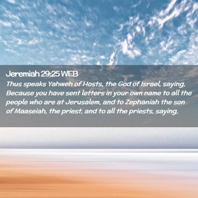 Picture 02 - Jeremiah 29:25 WEB - Thus speaks Yahweh of Hosts, the God of Israel, - Bible Verse Picture