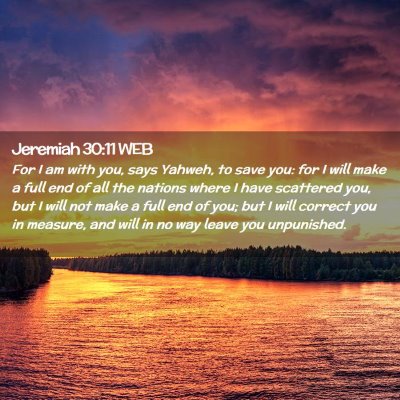 Picture 02 - Jeremiah 30:11 WEB - For I am with you, says Yahweh, to save you: for - Bible Verse Picture