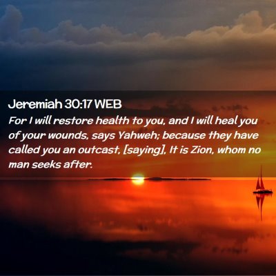 Picture 02 - Jeremiah 30:17 WEB - For I will restore health to you, and I will heal - Bible Verse Picture