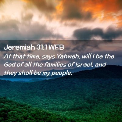 Picture 02 - Jeremiah 31:1 WEB - At that time, says Yahweh, will I be the God of - Bible Verse Picture
