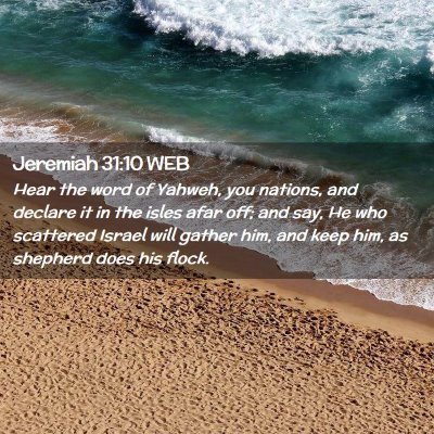 Picture 02 - Jeremiah 31:10 WEB - Hear the word of Yahweh, you nations, and declare - Bible Verse Picture