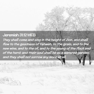 Picture 02 - Jeremiah 31:12 WEB - They shall come and sing in the height of Zion, - Bible Verse Picture