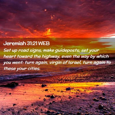 Picture 02 - Jeremiah 31:21 WEB - Set up road signs, make guideposts; set your - Bible Verse Picture