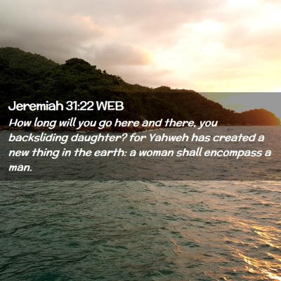 Picture 02 - Jeremiah 31:22 WEB - How long will you go here and there, you - Bible Verse Picture