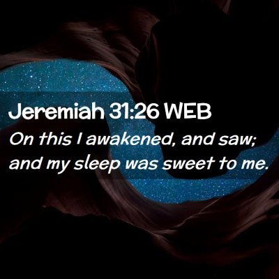 Picture 02 - Jeremiah 31:26 WEB - On this I awakened, and saw; and my sleep was - Bible Verse Picture