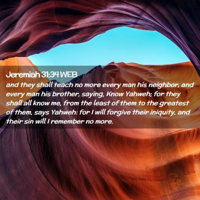 Picture 02 - Jeremiah 31:34 WEB - and they shall teach no more every man his - Bible Verse Picture