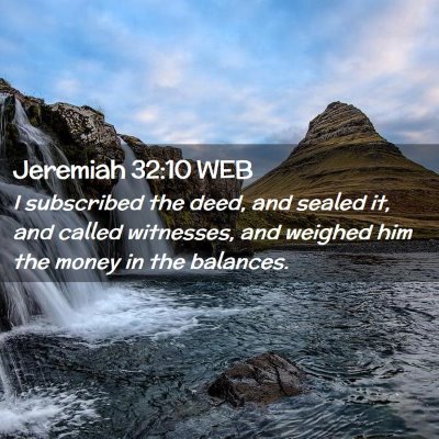 Picture 02 - Jeremiah 32:10 WEB - I subscribed the deed, and sealed it, and called - Bible Verse Picture