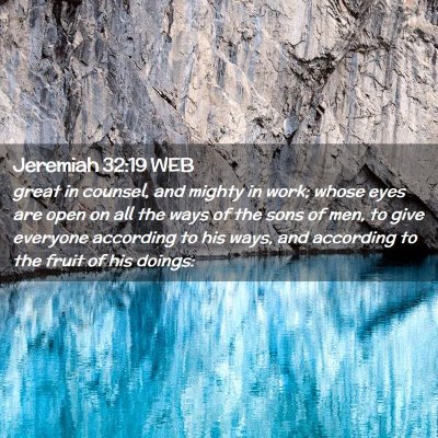 Picture 02 - Jeremiah 32:19 WEB - great in counsel, and mighty in work; whose eyes - Bible Verse Picture