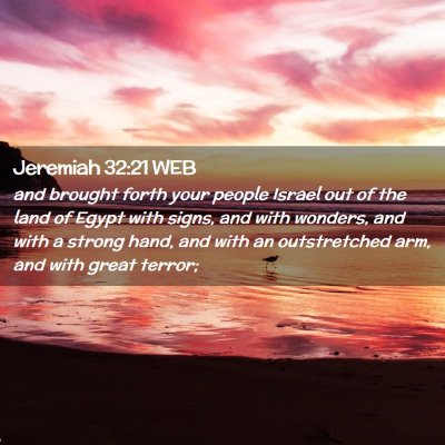 Picture 02 - Jeremiah 32:21 WEB - and brought forth your people Israel out of the - Bible Verse Picture