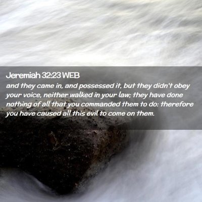 Picture 02 - Jeremiah 32:23 WEB - and they came in, and possessed it, but they - Bible Verse Picture