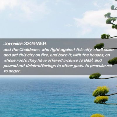 Picture 02 - Jeremiah 32:29 WEB - and the Chaldeans, who fight against this city, - Bible Verse Picture