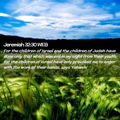 Picture 02 - Jeremiah 32:30 WEB - For the children of Israel and the children of - Bible Verse Picture