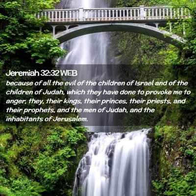 Picture 02 - Jeremiah 32:32 WEB - because of all the evil of the children of Israel - Bible Verse Picture
