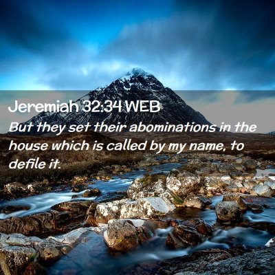 Picture 02 - Jeremiah 32:34 WEB - But they set their abominations in the house - Bible Verse Picture