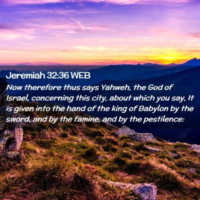 Picture 02 - Jeremiah 32:36 WEB - Now therefore thus says Yahweh, the God of - Bible Verse Picture
