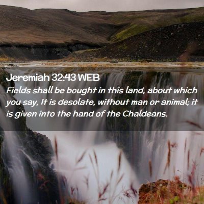 Picture 02 - Jeremiah 32:43 WEB - Fields shall be bought in this land, about which - Bible Verse Picture
