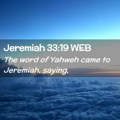 Picture 02 - Jeremiah 33:19 WEB - The word of Yahweh came to Jeremiah, - Bible Verse Picture