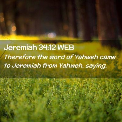 Picture 02 - Jeremiah 34:12 WEB - Therefore the word of Yahweh came to Jeremiah - Bible Verse Picture