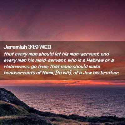 Picture 02 - Jeremiah 34:9 WEB - that every man should let his man-servant, and - Bible Verse Picture