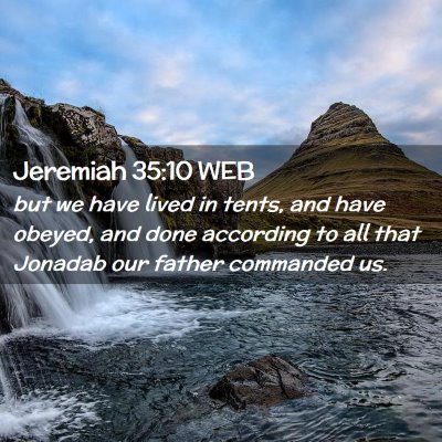 Picture 02 - Jeremiah 35:10 WEB - but we have lived in tents, and have obeyed, and - Bible Verse Picture