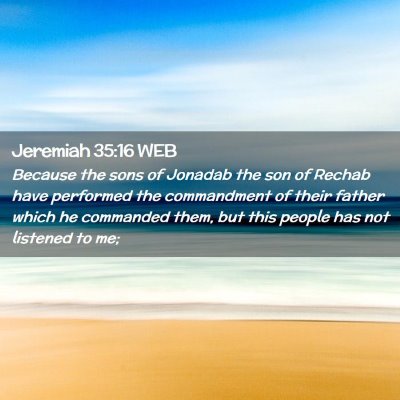 Picture 02 - Jeremiah 35:16 WEB - Because the sons of Jonadab the son of Rechab - Bible Verse Picture