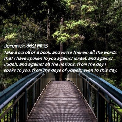 Picture 02 - Jeremiah 36:2 WEB - Take a scroll of a book, and write therein all - Bible Verse Picture