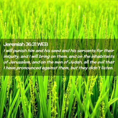 Picture 02 - Jeremiah 36:31 WEB - I will punish him and his seed and his servants - Bible Verse Picture