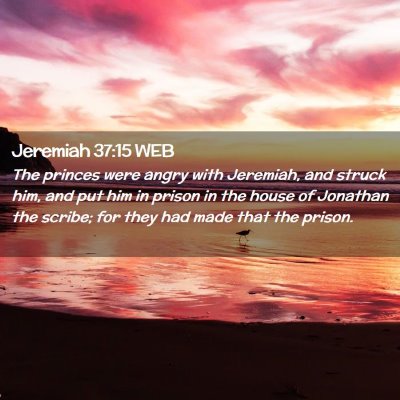 Picture 02 - Jeremiah 37:15 WEB - The princes were angry with Jeremiah, and struck - Bible Verse Picture