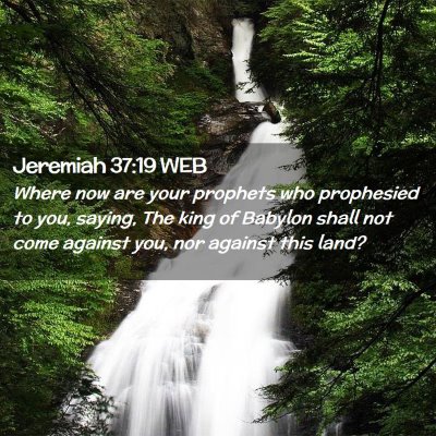 Picture 02 - Jeremiah 37:19 WEB - Where now are your prophets who prophesied to - Bible Verse Picture