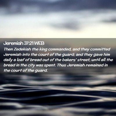 Picture 02 - Jeremiah 37:21 WEB - Then Zedekiah the king commanded, and they - Bible Verse Picture