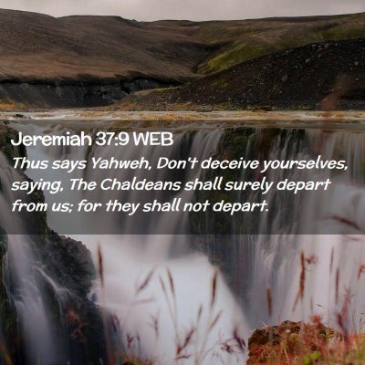 Picture 02 - Jeremiah 37:9 WEB - Thus says Yahweh, Don't deceive yourselves, - Bible Verse Picture