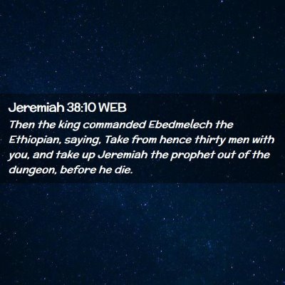 Picture 02 - Jeremiah 38:10 WEB - Then the king commanded Ebedmelech the Ethiopian, - Bible Verse Picture