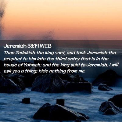 Picture 02 - Jeremiah 38:14 WEB - Then Zedekiah the king sent, and took Jeremiah - Bible Verse Picture