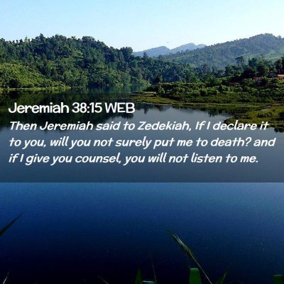 Picture 02 - Jeremiah 38:15 WEB - Then Jeremiah said to Zedekiah, If I declare it - Bible Verse Picture