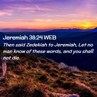 Picture 02 - Jeremiah 38:24 WEB - Then said Zedekiah to Jeremiah, Let no man know - Bible Verse Picture